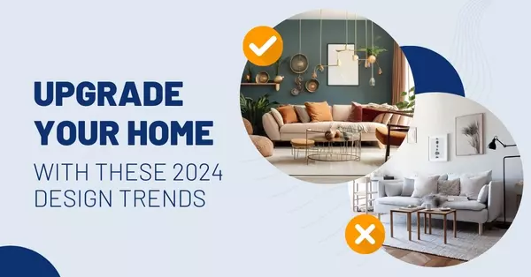 Upgrade Your Home With These 2024 Design Trends