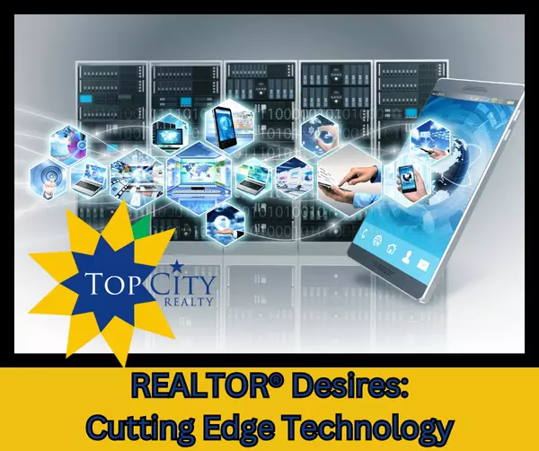 REALTOR® Desires: Cutting Edge Technology 