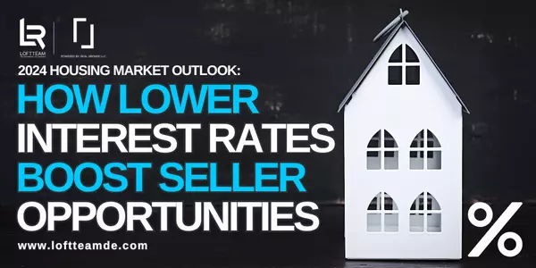 2024 Housing Market Outlook: How Lower Interest Rates Boost Seller Opportunities,Zachary Foust