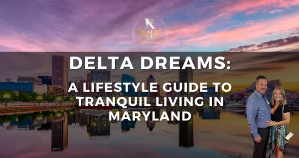 Delta Dreams: A Lifestyle Guide to Tranquil Living in Maryland,Matthew Kimmey