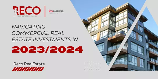 Navigating Commercial Real Estate Investments in 2023/2024,Reco Real Estate Advisors