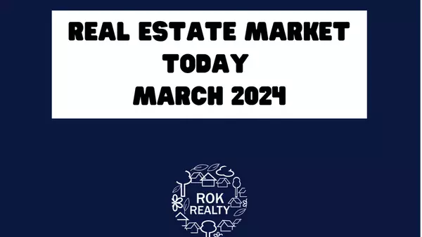 Real Estate Market Today: ROK Realty Report March 2024 ,Robert O'Keefe