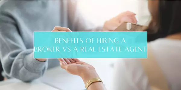 feature image of Benefits of Hiring a Broker vs a Real Estate Agent