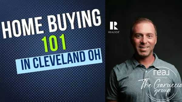 Home Buying 101. Your Step By Step Guide To Buying A Home In Cleveland Ohio,Tom Garuccio