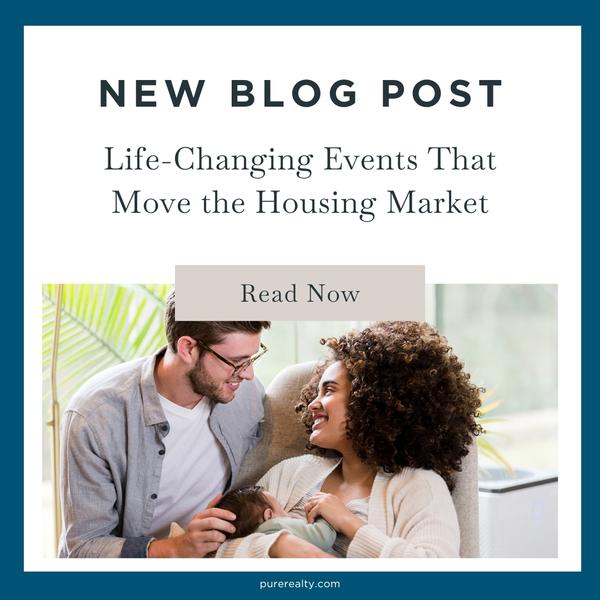 Life-Changing Events That Move the Housing Market,Pure Realty