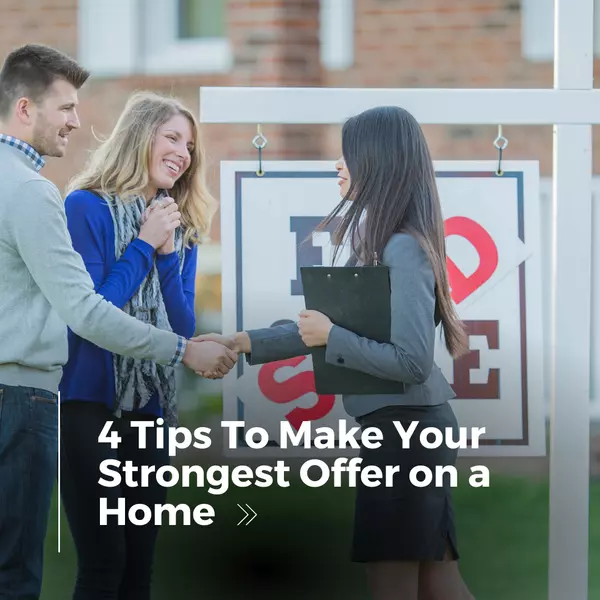 4 Tips To Make Your Strongest Offer on a Home,Orgest Lushnja