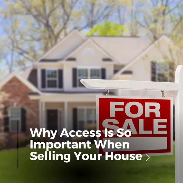 Why Access Is So Important When Selling Your House,Orgest Lushnja