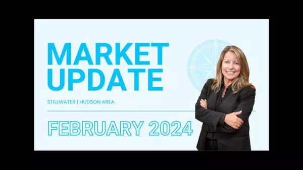 Navigating the Hudson and Stillwater Real Estate Landscape: February 2024 Market Update,Laurie Dick