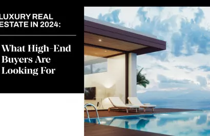 Luxury Real Estate in 2024: What High-End Buyers Are Looking For