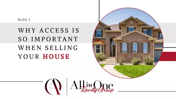 Why Access Is So Important When Selling Your House,Greg Wildfeuer