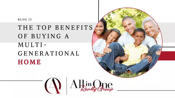 The Top Benefits of Buying a Multi-Generational Home,Greg Wildfeuer