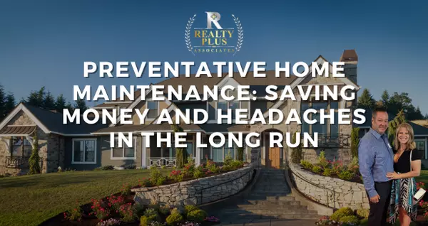 Preventative Home Maintenance: Saving Money and Headaches in the Long Run,Matthew Kimmey