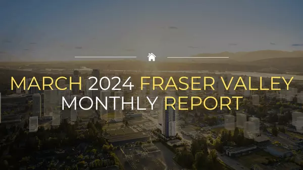 Fraser Valley Monthly Statistics Package March 2024