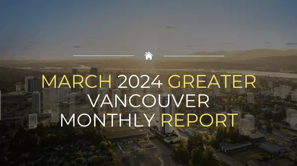 Greater Vancouver Monthly Statistics Package March 2024