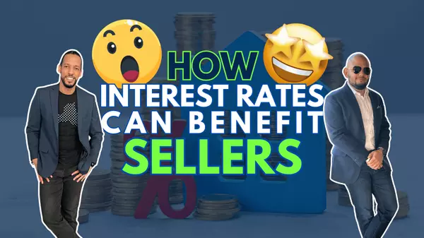 How Interest Rates Can Benefit Sellers