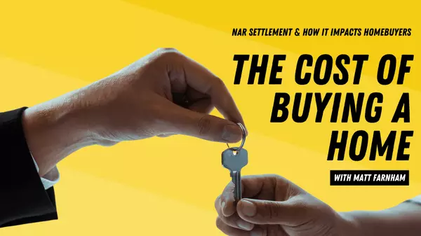 The Cost of Buying A Home: How The NAR Settlement Impacts Homebuyers,Team Farnham