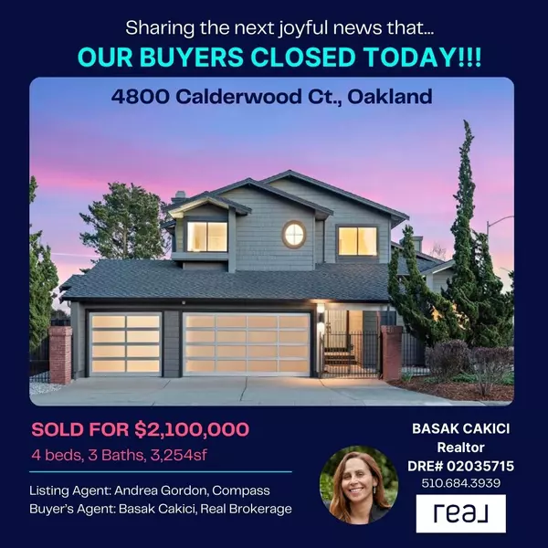 OUR BUYERS CLOSED TODAY!!! Oakland Hills...,Basak Cakici