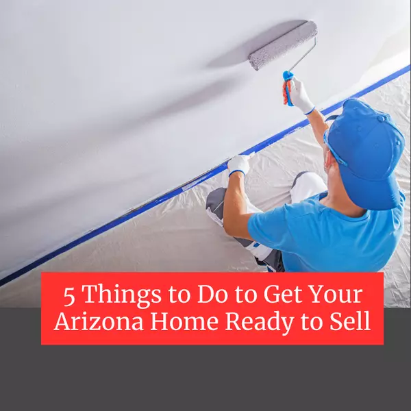 5 Things to Do to Get Your Arizona Home Ready to Sell