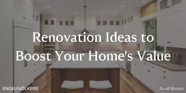 Renovation Ideas to Boost Your Home's Value