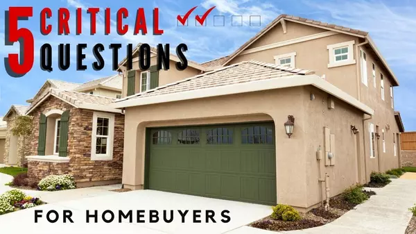 5 Critical Questions for Homebuyers,Team Farnham