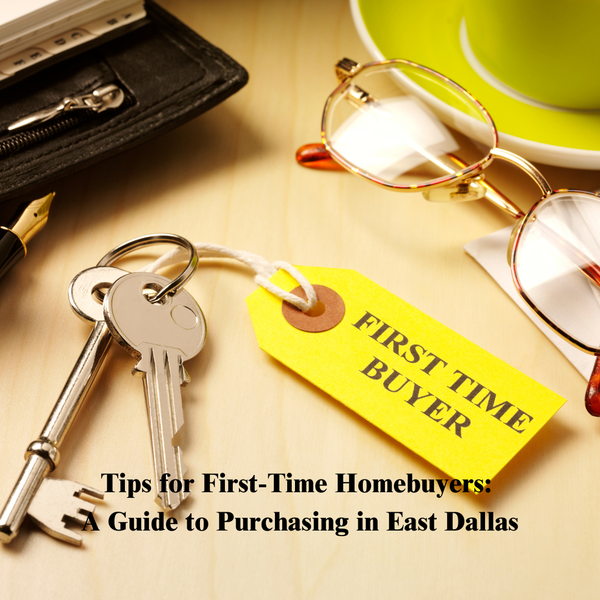 Tips for First-Time Homebuyers: A Guide to Purchasing in East Dallas,Sean Parsons