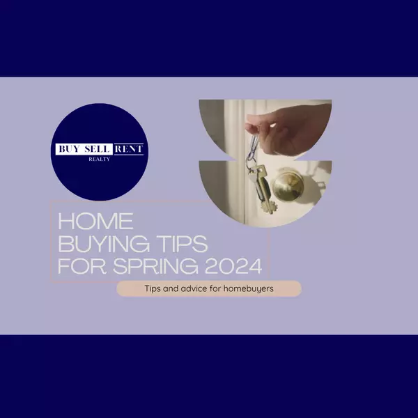 Home Buying Tips For Spring 2024