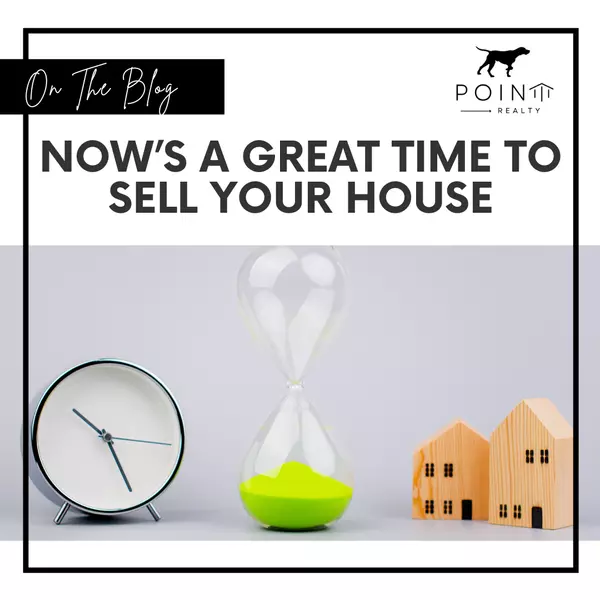 Now’s a Great Time To Sell Your House,Stephanie Deeds