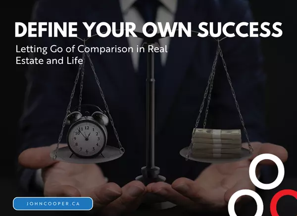 feature image of Define Your Own Success: Letting go of Comparison in Real Estate and Life