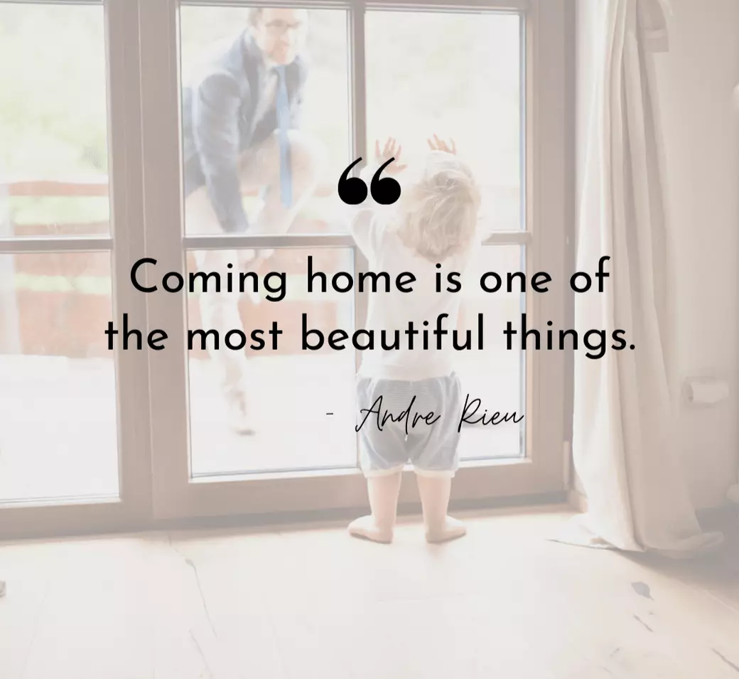 Coming home is one