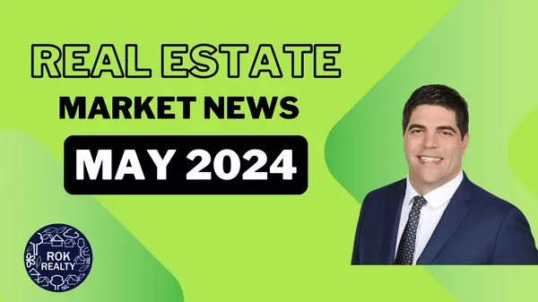 Real Estate Market Today: May 2024 ROK Realty Report,Robert O'Keefe