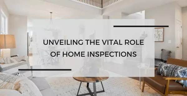 Unveiling the Vital Role of Home Inspections: A Crucial Step in Your Real Estate Journey