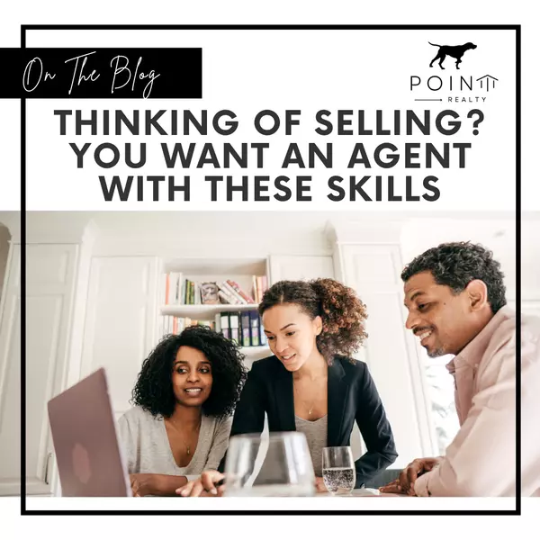 Thinking of Selling? You Want an Agent with These Skills,Stephanie Deeds