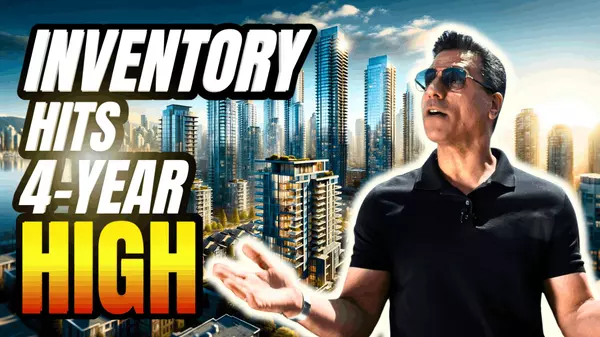 Inventory Hits 4-Year High - Vancouver Real Estate Market Update For May 2024