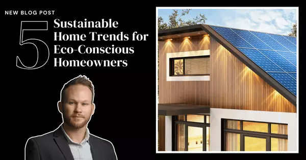 5 Sustainable Home Trends for Eco-Conscious Homeowners