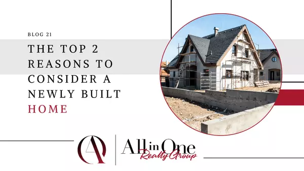 The Top 2 Reasons To Consider a Newly Built Home,Greg Wildfeuer