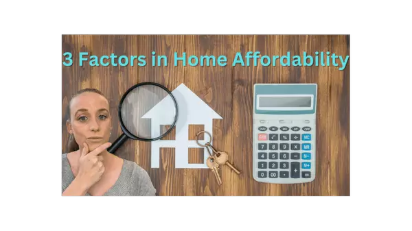 3 Factors Affecting Home Affordability ,Stephanie Shulas