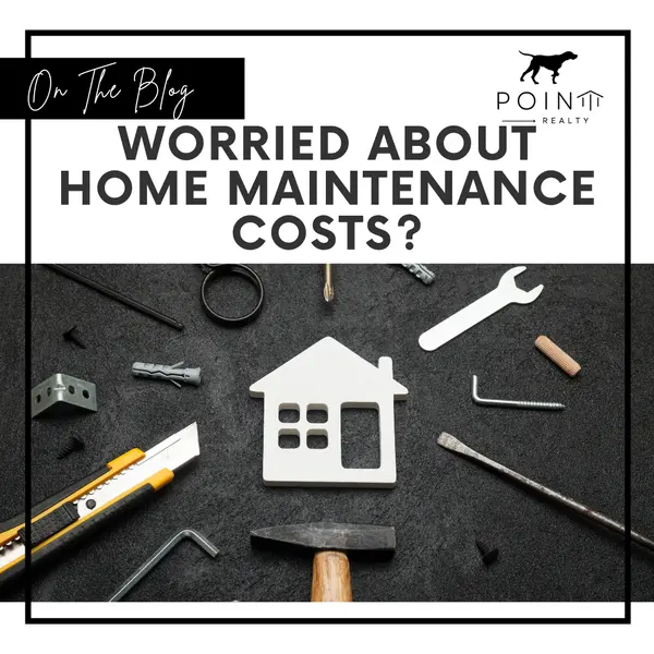 Worried About Home Maintenance Costs When Buying A Home? ,Stephanie Deeds