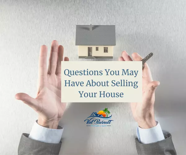 Questions You May Have About Selling Your House,Valerie Burnett