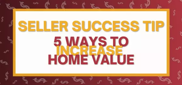 5 Ways To Increase Your Homes Value For Selling