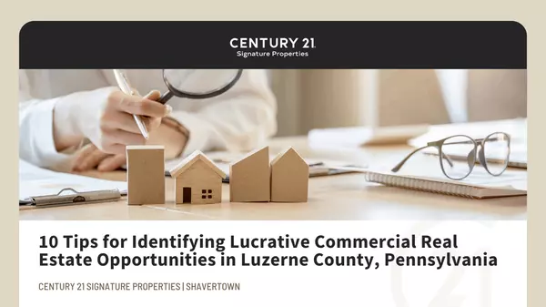 10 Tips for Identifying Lucrative Commercial Real Estate Opportunities in Luzerne County, Pennsylvania