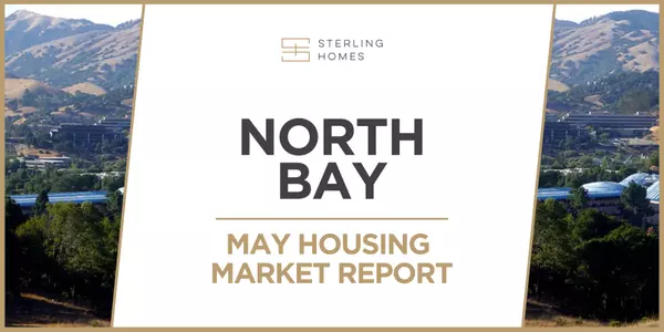 North Bay (Marin, Napa, Solano, Sonoma) Housing Market Update - May 2024,Sterling Homes