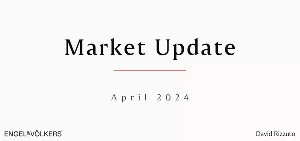 Real Estate Market Update - April 2024