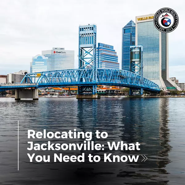 Relocating to Jacksonville: What You Need to Know,Orgest Lushnja