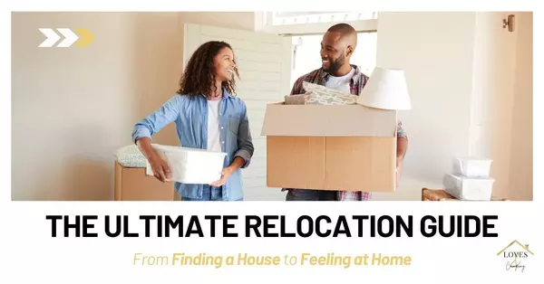 The Ultimate Relocation Guide: From Finding a House to Feeling at Home