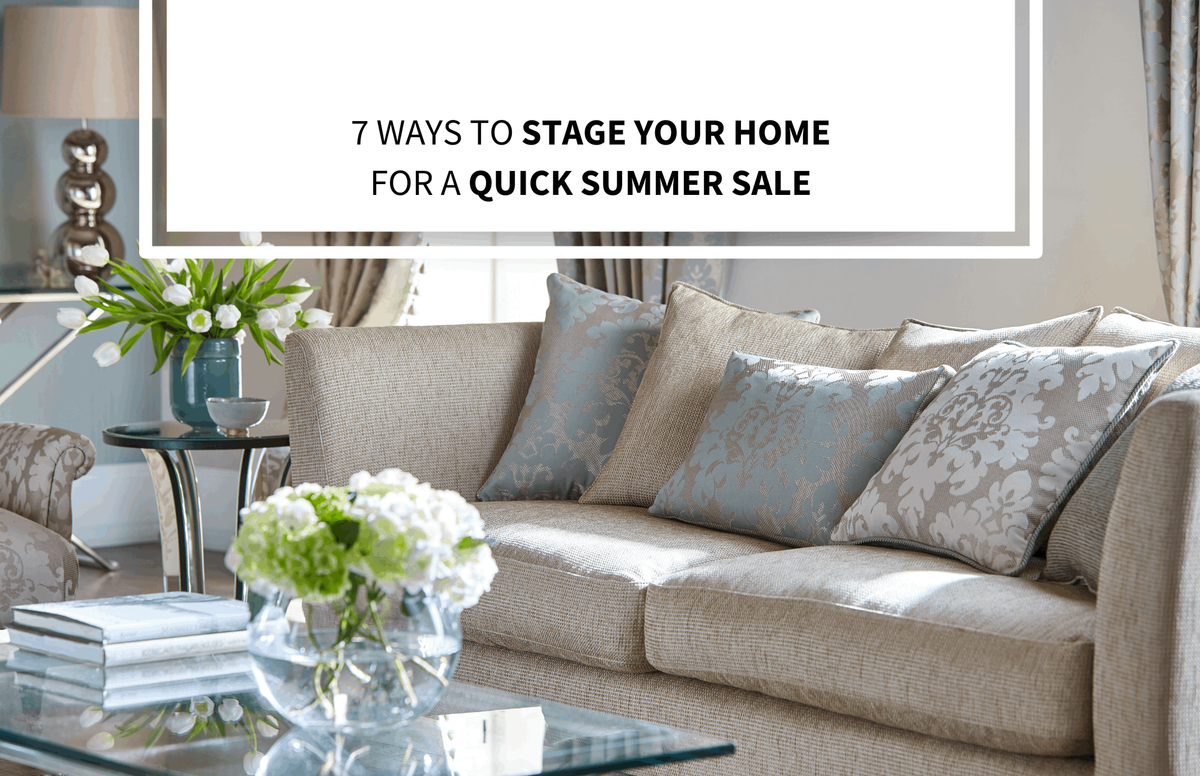 7 Ways to Stage Your Home for a Quick Summer Sale Bob Lucido Team...