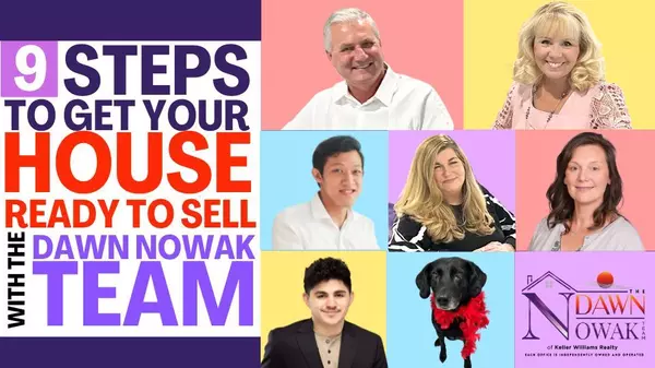 9 Steps to Get Your House Ready To Sell with the Dawn Nowak Real Estate Team,Dawn Nowak