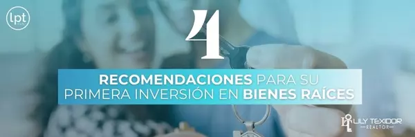 4 Recomendaciones para tu Primera Inversión en Bienes Raíces