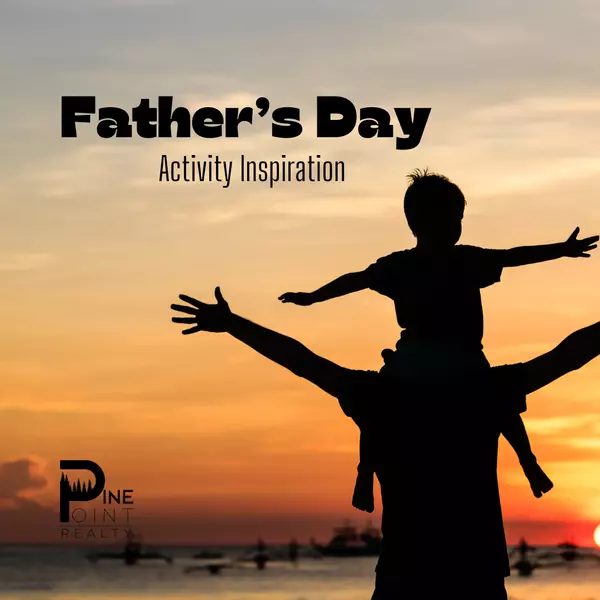 Ideas to do with the Dad in Your Life, This Father's Day!,PinePoint 