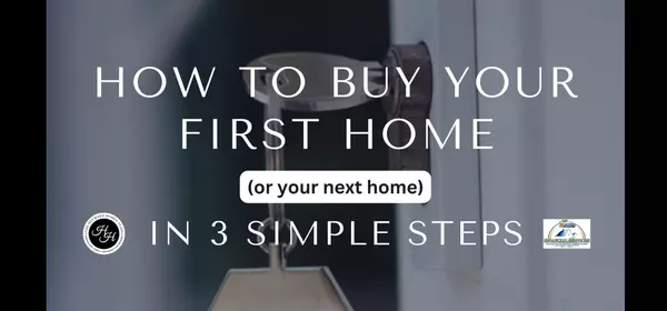 How to Buy Your First Home (in 3 simple steps)