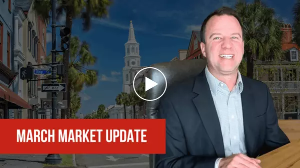 March Market Update: Charleston's Real Estate Trends & Economic Outlook,Dave Friedman